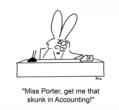 'Miss Porter, get me that skunk in Accounting!'