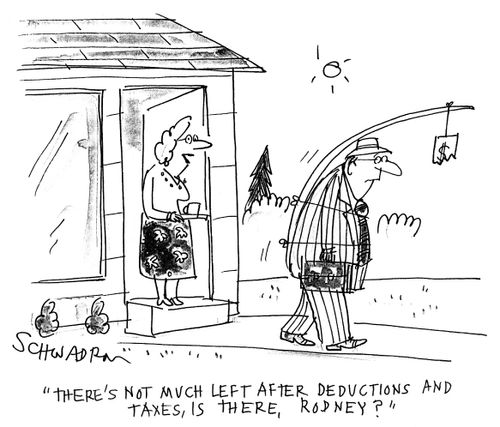 There is not much left after deductions and taxes, is there, Rodney?