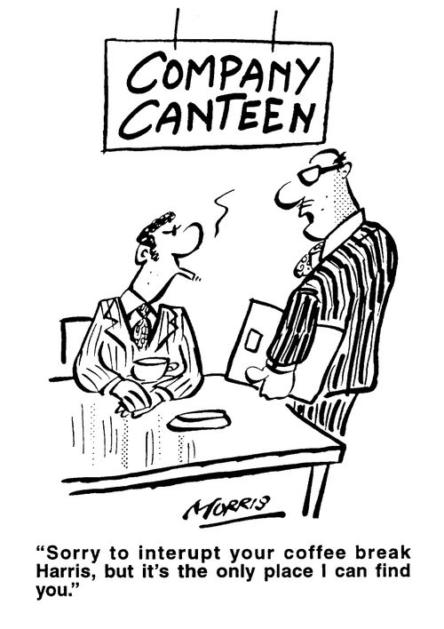 Company Canteen - Sorry to interrupt your coffee break, but it's the only place I can find you.