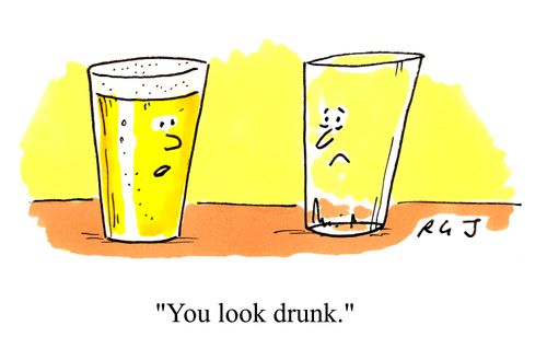 'You look drunk.'