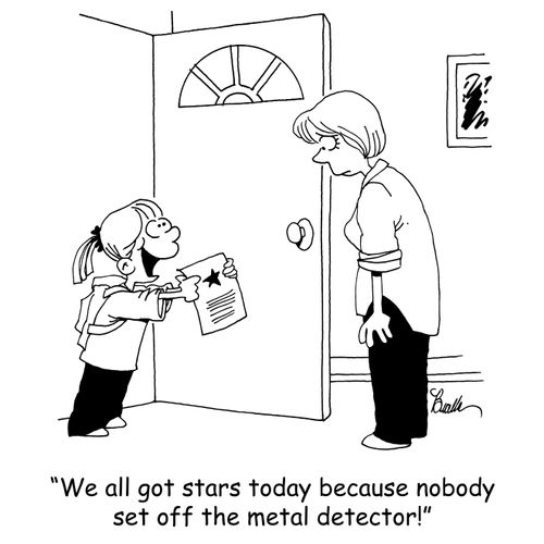 'We all got stars today because nobody set off the metal detector!'