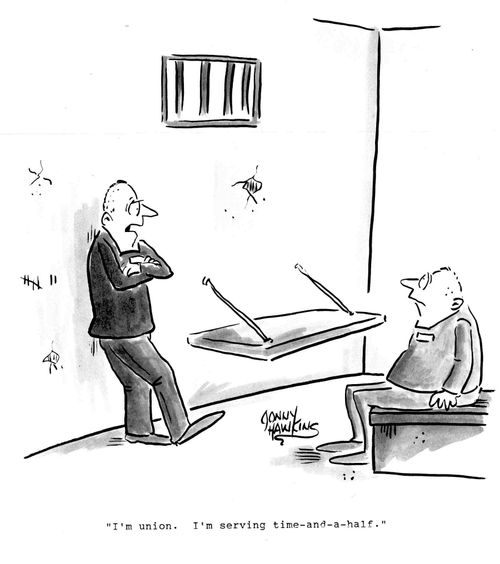 'I'm union. I'm serving time and a half.'