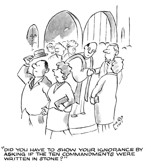 'Sid you have to show your ignorance by asking if the ten commandments were written in stone?'