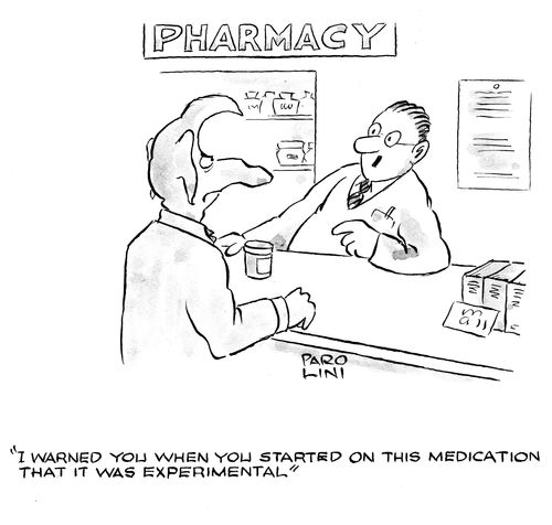 'I warned you when you started on this medication that it was experimental.'
