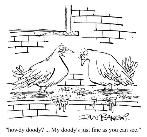 Howdy dowdy? My doody's just fine, as you can see...