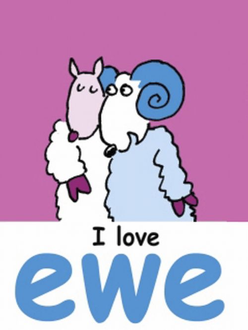 I love ewe.