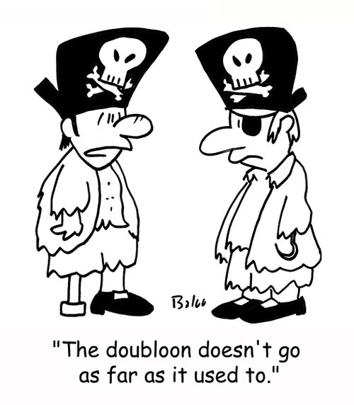 'The doubloon doesn't go as far as it used to.'