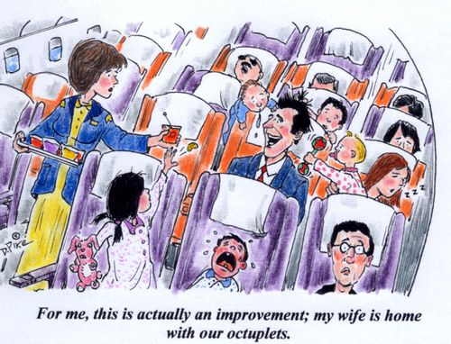 'For me, this is actually an improvement; my wife is home with our octuplets.'