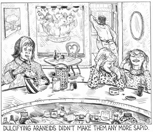 'Dulcifying araneids didn't make them any more sapid.'