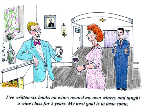 'I've written six books on wine; owned my own winery and taught a wine class for two years. My next goal is to taste some.'