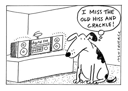  Digital FM - "I miss the old hiss and crackle!"