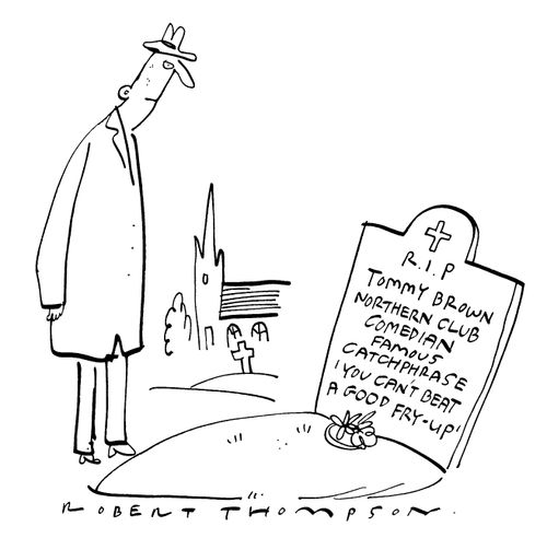 RIP Tommy Brown, Northern club comedian, famous catchphrase "You can't beat a good fry-up."
