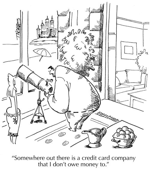 'Somewhere out there is a credit card company that I don't owe money to.'