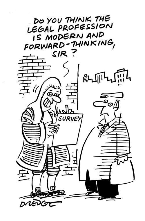 'Do you think the legal profession is modern and forward-thinking, Sir?'