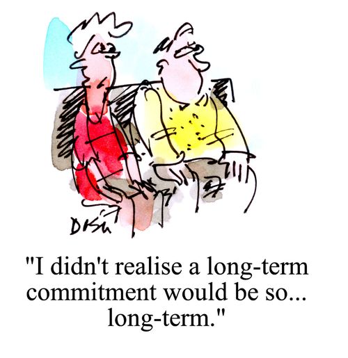'I didn't realise a long-term commitment would be so...long-term.'