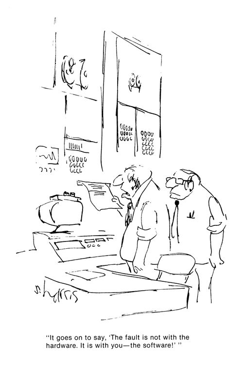 'It goes on to say, 'the fault is not with the hardware.  It is you - the software!''