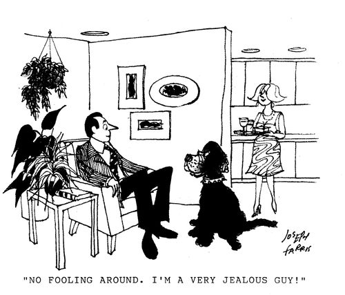 'No fooling around.  I'm a very jealous guy.'