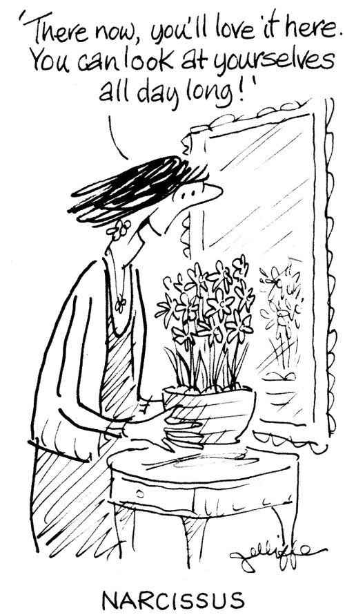 'There now, you'll love it here.  You can look at yourselves all day long.'  - Narcissus.  
