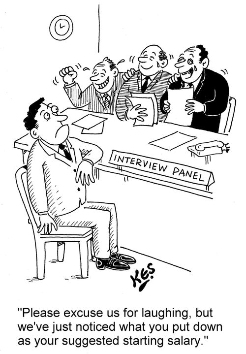 'Please excuse us for laughing, but we've just noticed what you put down as your suggested starting salary.'