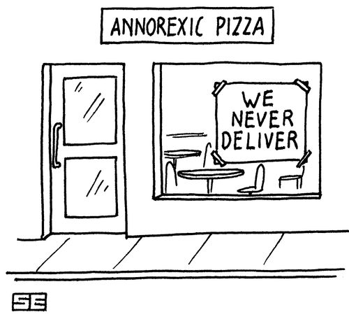 Anorexic Pizza - We never deliver.