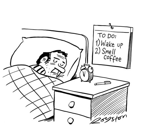 To Do: 1) Wake up 2) Smell coffee.
