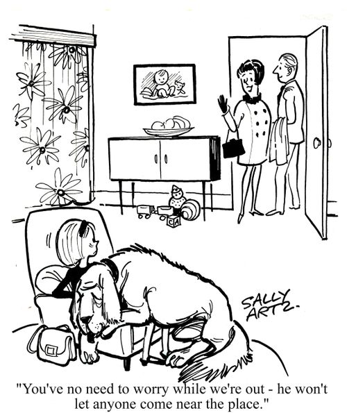 'You've no need to worry wile we're out - he wont let anyone come near the place.'