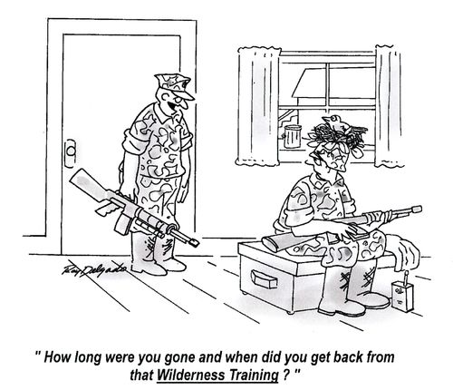 'How long were you gone and when did you get back from that Wilderness Training?'