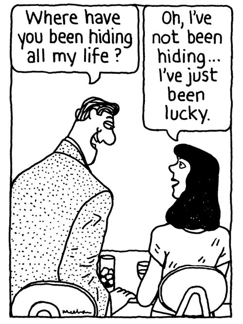 'Where have you been hiding all my life?'