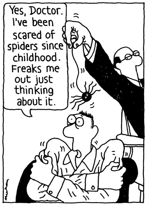 'Yes, Doctor. I've been scared of spiders since childhood. Freaks me out just thinking about it.'