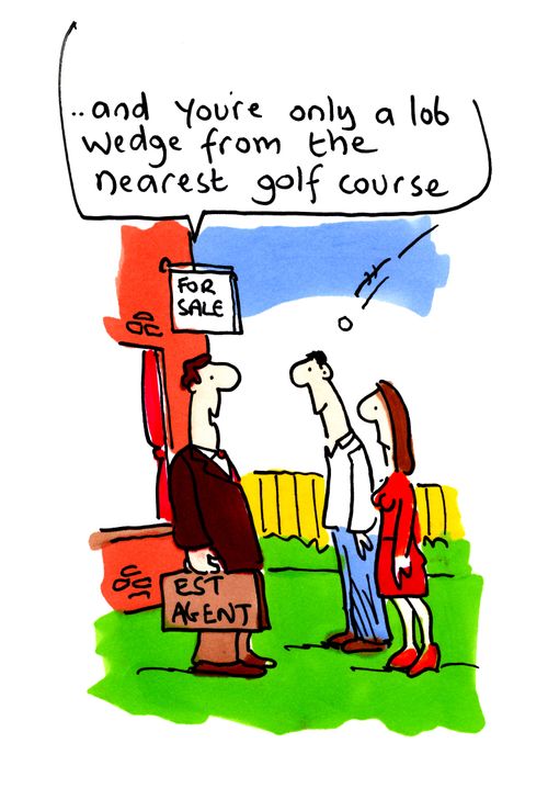 '... and of course only a lob wedge from the nearest golf course.'