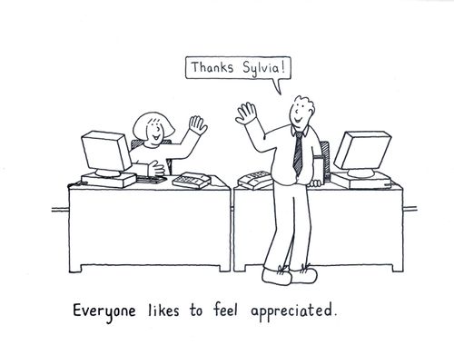Everyone likes to feel appreciated.