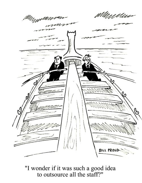 'I wonder if it was such a good idea to outsource all the staff?'