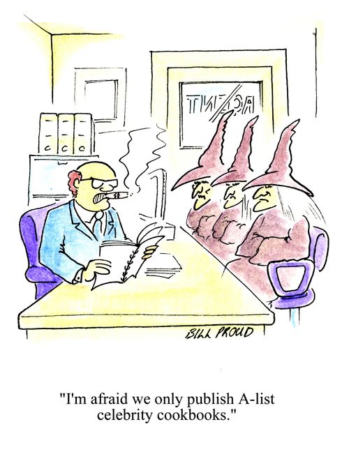 'I'm afraid we only publish A list celebrity cookbooks.'