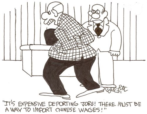 'It's expensive deporting jobs!  There must be a way to import Chinese wages!'