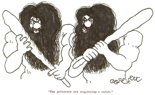 'The gatherers are forming a union.'