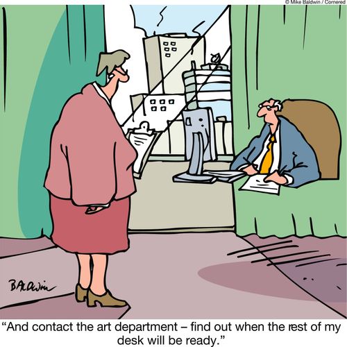 'And contact the art department - find out when the rest of my desk will be ready.'