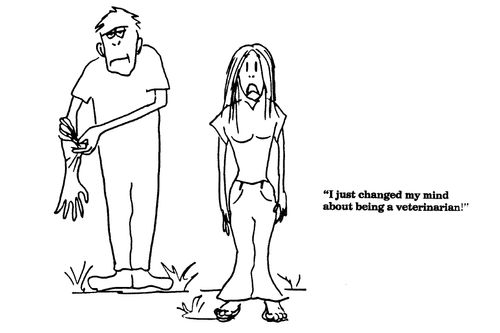 'I just changed my mind about being a veterinarian!'
