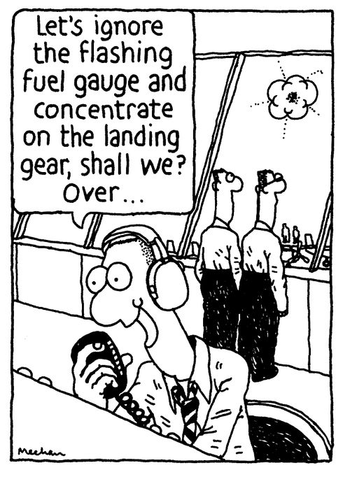 'Let's ignore the flashing fuel gauge and concentrate on the landing gear, shall we? Over...'