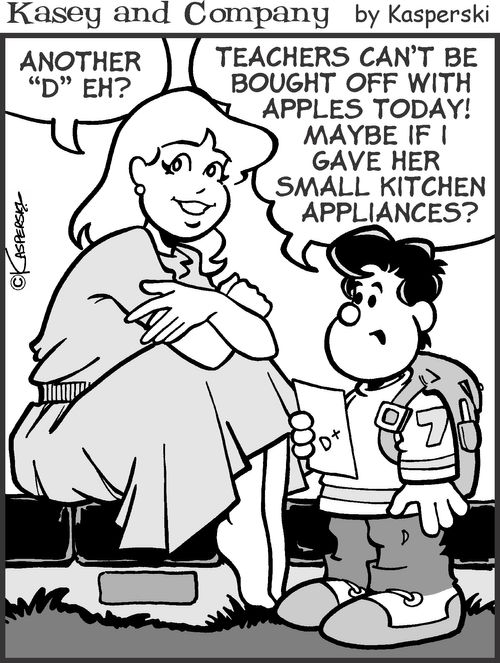 'Teachers can't be bought off with apples today. Maybe if I gave her small kitchen appliances?'