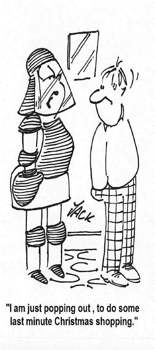 'I am just popping out , to do some last minute Christmas shopping.'