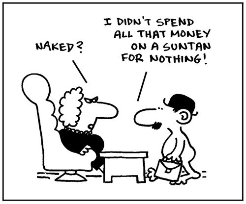 'I didn't spend all that money on a suntan for nothing.'