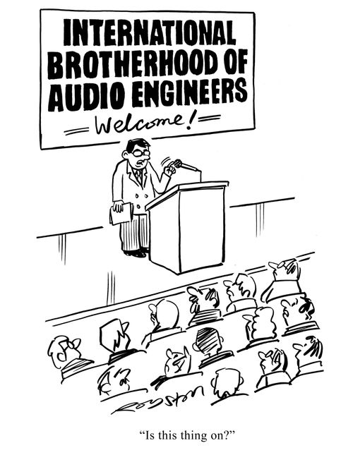 International Brotherhood of Audio Engineers: 'Is this thing on?'