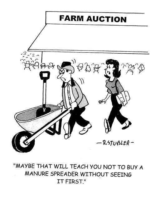 'Maybe that will teach you not to buy a manure spreader without seeing it first.'