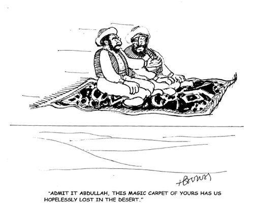 'Admit it Abdullah, this magic carpet of yours has us hopelessly lost in the desert.'