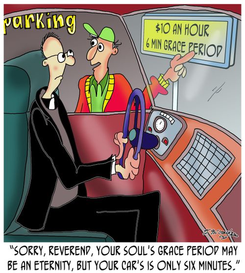 'Sorry, pastor, your soul's grace period is eternity, your car's is six minutes.'