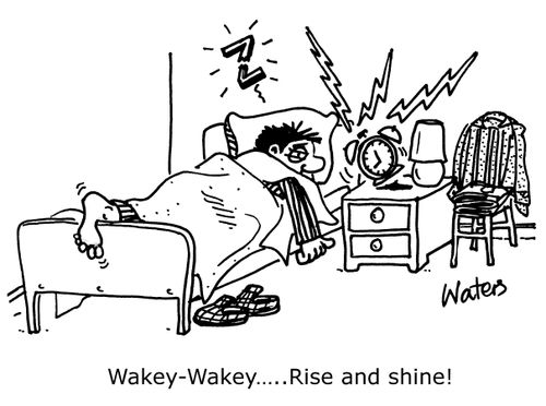 'Wakey-Wakey... Rise and shine!'