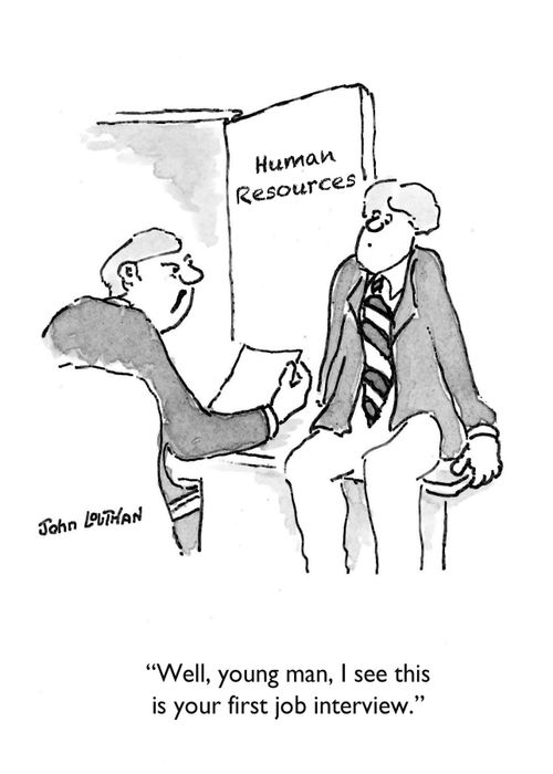 'Well, young man, I see this is your first job interview.'