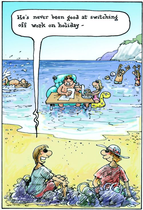 'He's never been good at switching off work on holiday.'