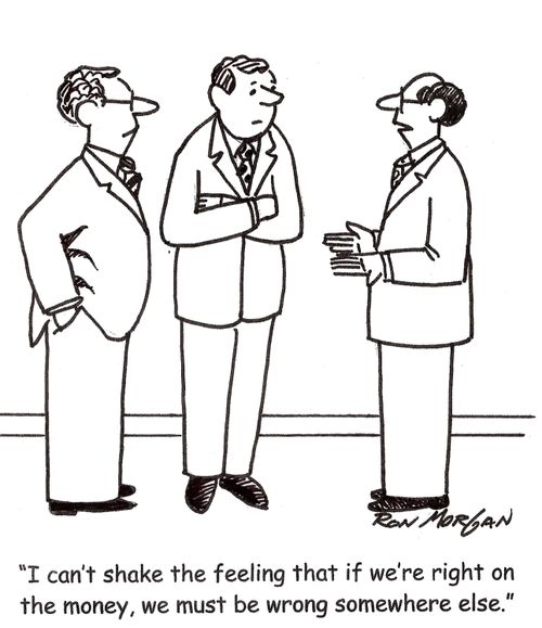 'I can't shake the feeling that if we're right on the money, we must be wrong somewhere else.'