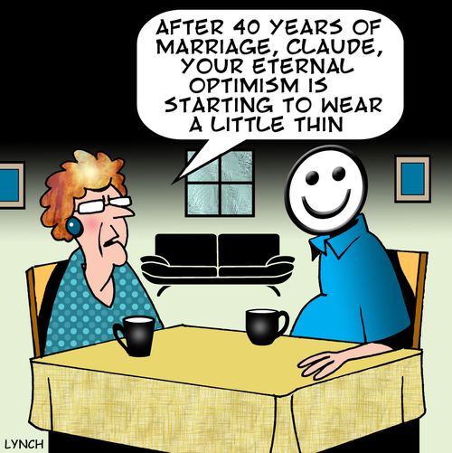 'After 40 years of marriage, Claude, your eternal optimism is starting to wear a little thin.'
